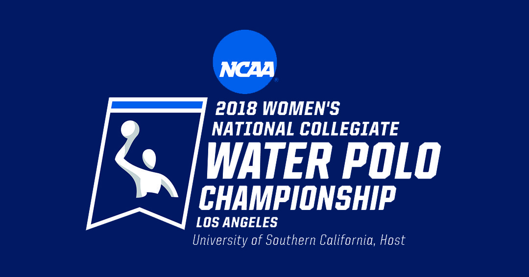 Streaming & FOSH Statistical Coverage Set for 2018 National Collegiate Athletic Association Women’s Water Polo Championship on May 11-13 at the University of Southern California