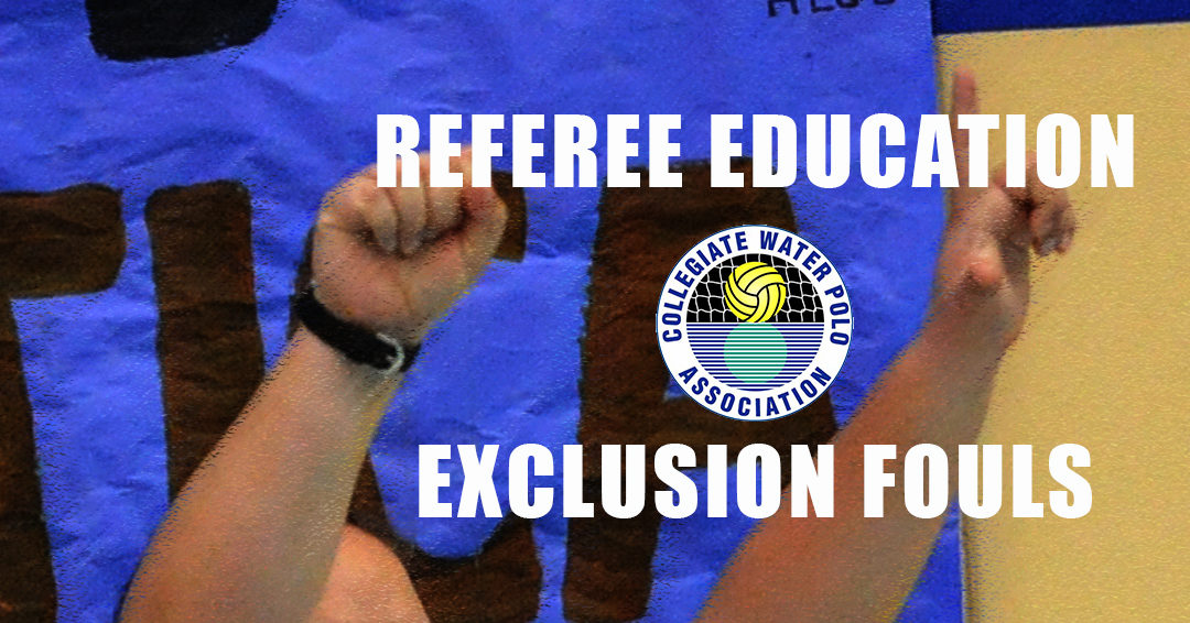 Collegiate Water Polo Association Referee Education: Exclusion Fouls