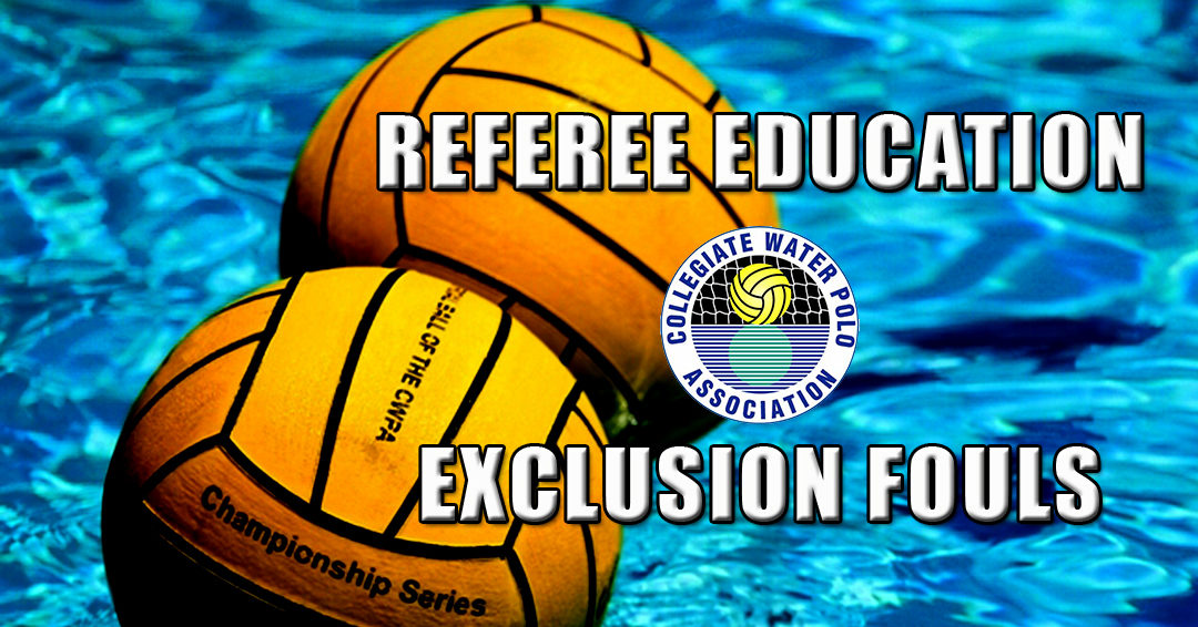 Collegiate Water Polo Association Referee Education: Exclusion Fouls