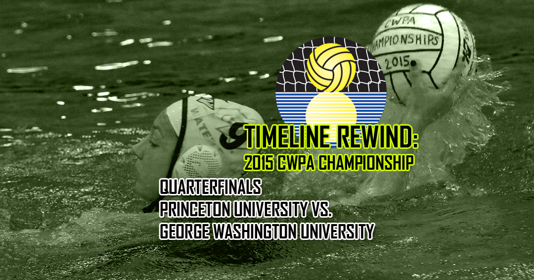 Timeline Rewind: 2015 Collegiate Water Polo Association Division I Championship Quarterfinals – Princeton University vs. George Washington University