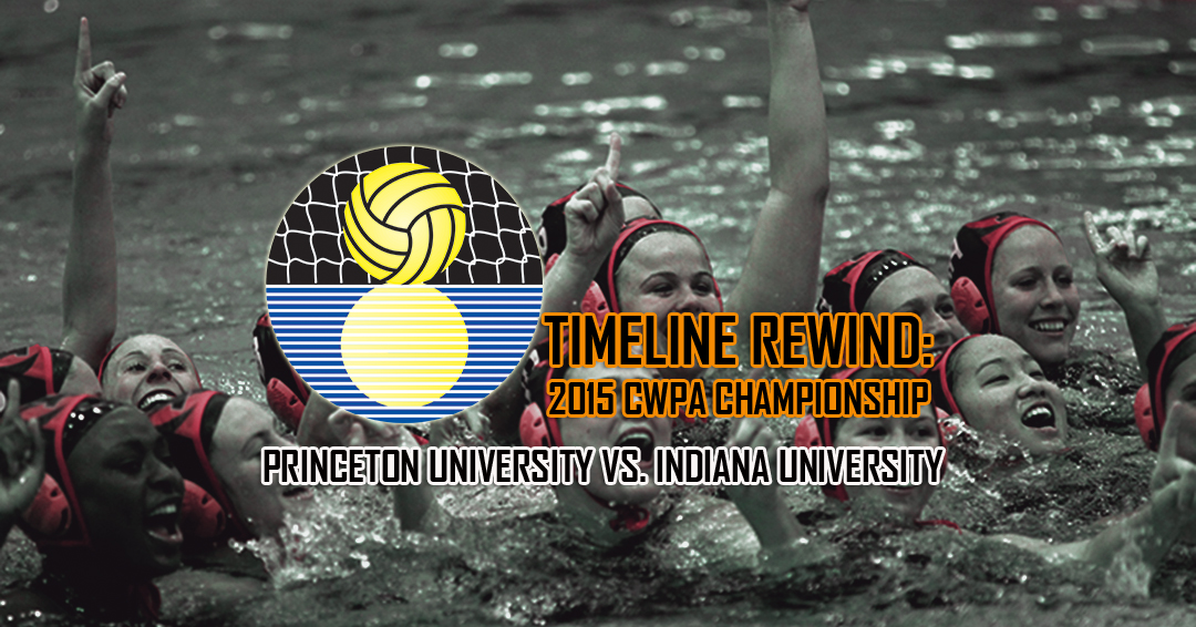 Timeline Rewind: 2015 Collegiate Water Polo Association Division I Championship – Princeton University vs. Indiana University