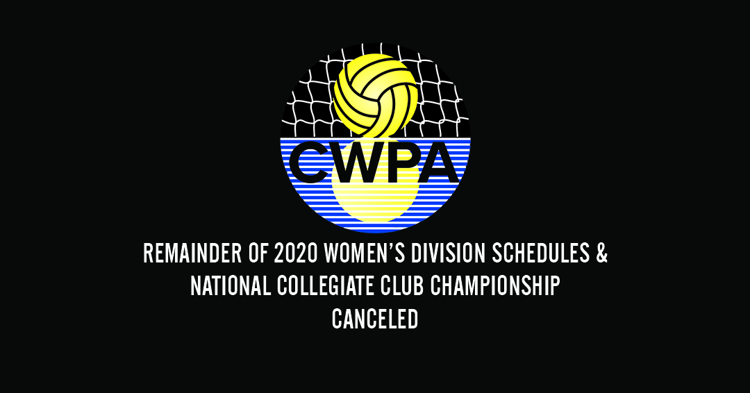 Collegiate Water Polo Association Cancels Remainder of Women’s Collegiate Club Regular Season & National Collegiate Club Championship