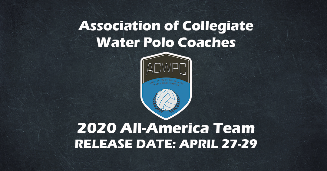 2020 Association of Collegiate Water Polo Coaches Women’s Division I, II & III All-America Teams Set for Release on April 27-29