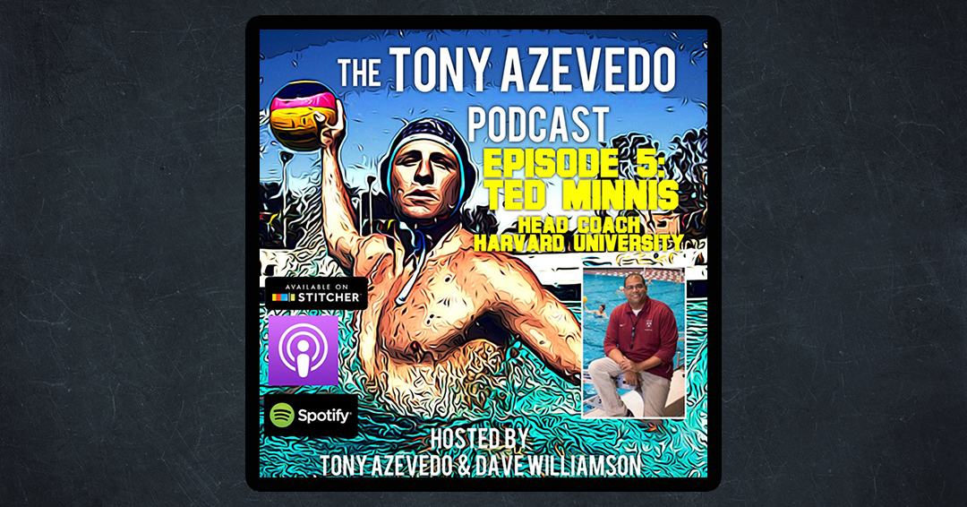 Harvard University Head Coach Ted Minnis Joins Tony Azevedo & Former Auburn University standout Dave Williamson on the April 22 “The Tony Azevedo Podcast”
