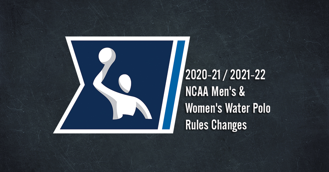 Complete List of 2020-21 & 2021-22 National Collegiate Athletic Association Men’s & Women’s Water Polo Rules Changes