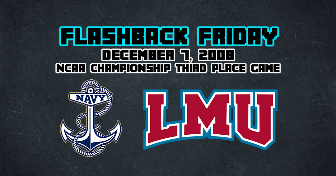 Flashback Friday: United States Naval Academy vs. Loyola Marymount University in 2008 National Collegiate Athletic Association Championship Third Place Game