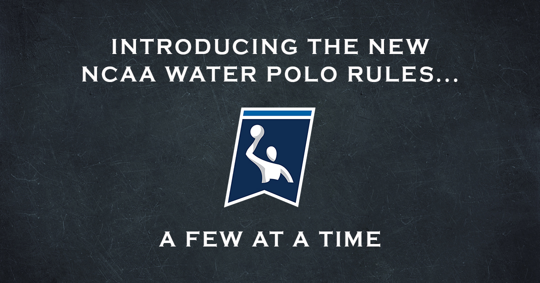 Introducing the New National Collegiate Athletic Association Water Polo Rules: Part I