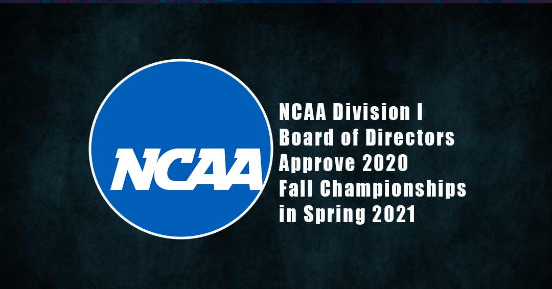 National Collegiate Athletic Association Division I Board of Directors Approves Plan for Holding 2020 Fall Championships in Spring 2021