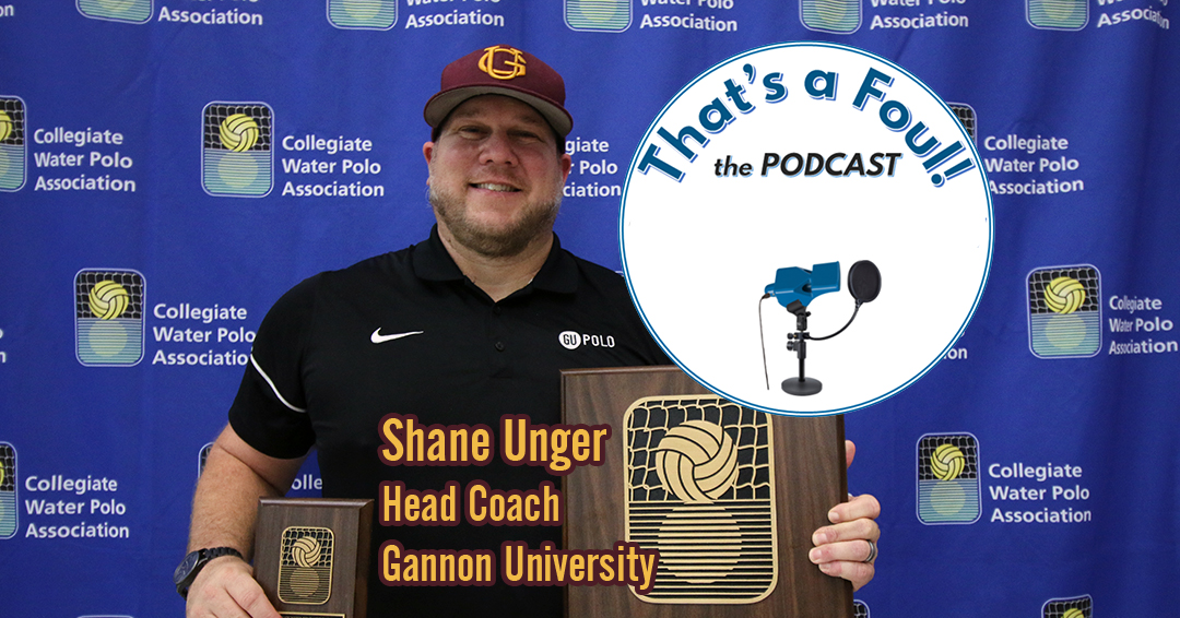 Gannon University Head Coach Shane Unger Guests on the “That’s A Foul!” Podcast with Chad Packer