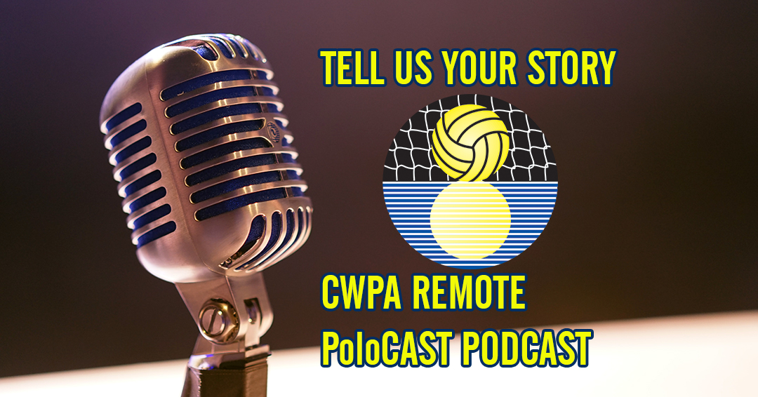 Tell Us Your Story: Collegiate Water Polo Association Seeking Alumni Stories for CWPA Remote & PoloCAST Podcast Series