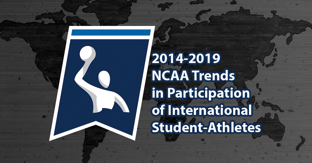 National Collegiate Athletic Association 2014-to-2019 Trends in Participation of International Student-Athletes Report Shows Growth in Men’s & Women’s Water Polo