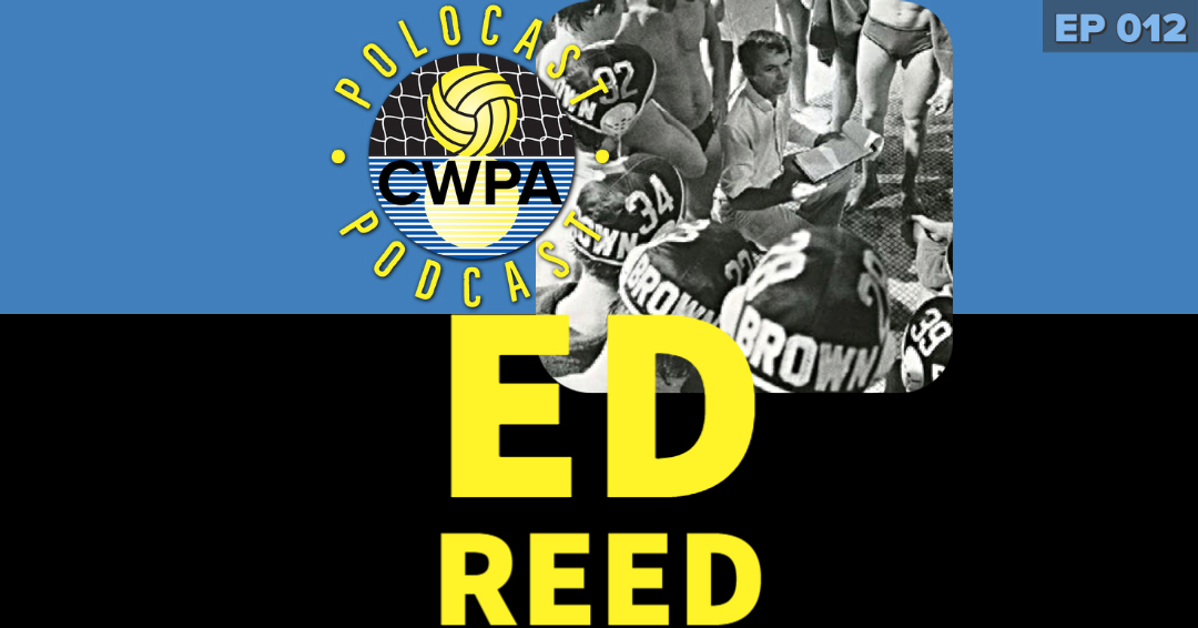 PoloCAST Podcast with George Gross, Jr., Replay: Episode 012 – Former Brown University Water Polo Coach/Collegiate Water Polo Association Coordinator of Officials Ed Reed