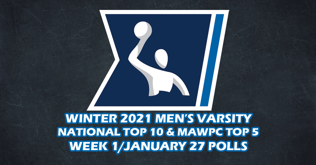 Winter 2021 Men’s Varsity January 27/Week 1 Top 10 & Mid-Atlantic Water Polo Conference Top Five Polls Released