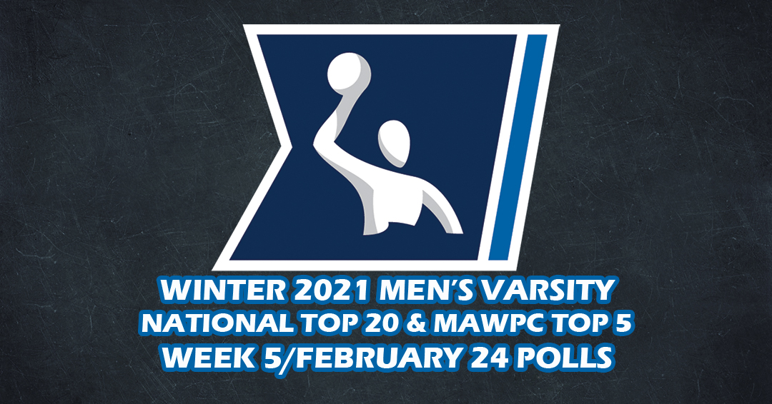 Winter 2021 Men’s Varsity February 24/Week 5 Top 10 & Mid-Atlantic Water Polo Conference Top Five Polls Released