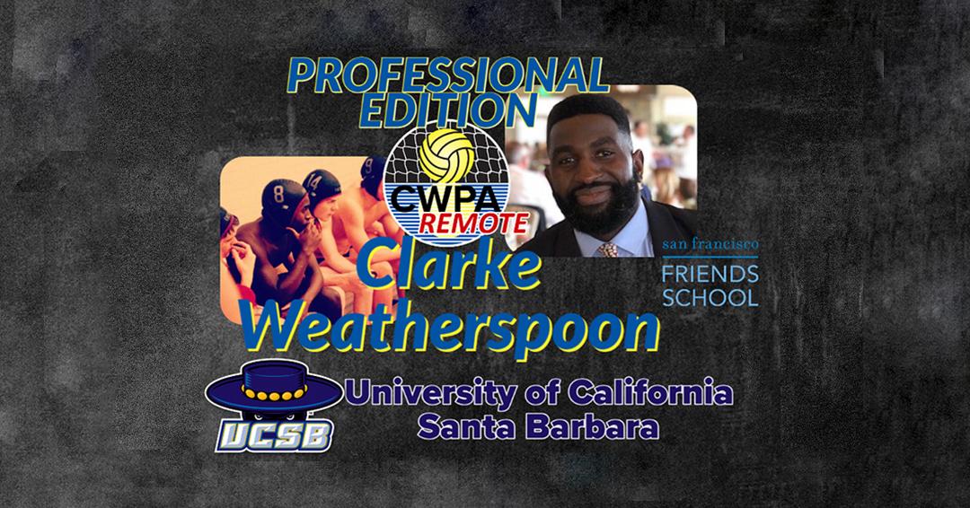 CWPA Remote Professional Edition: University of California-Santa Barbara Alumnus/San Francisco Friends School Middle School Head Clarke Weatherspoon