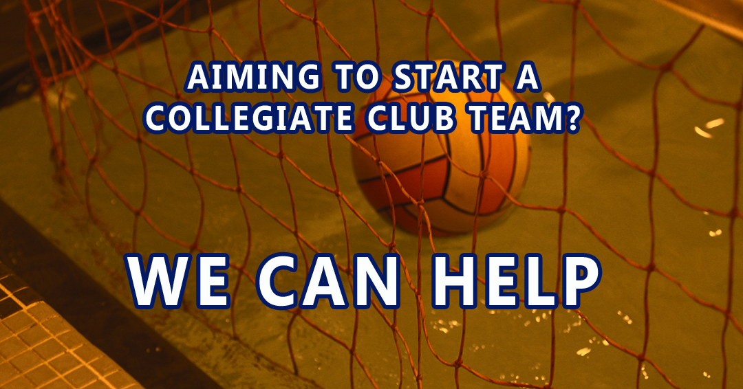 Looking to Start a Collegiate Club Team? Reach Out to the Collegiate Water Polo Association for Help