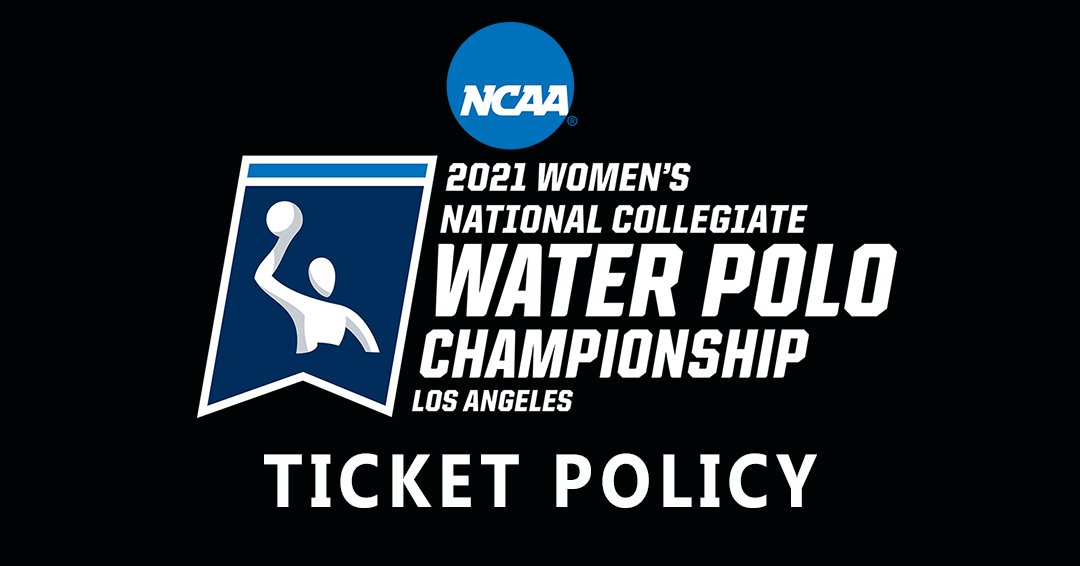 Ticket Policy Released for 2021 National Collegiate Athletic Association Women’s Water Polo Championship at the University of California-Los Angeles