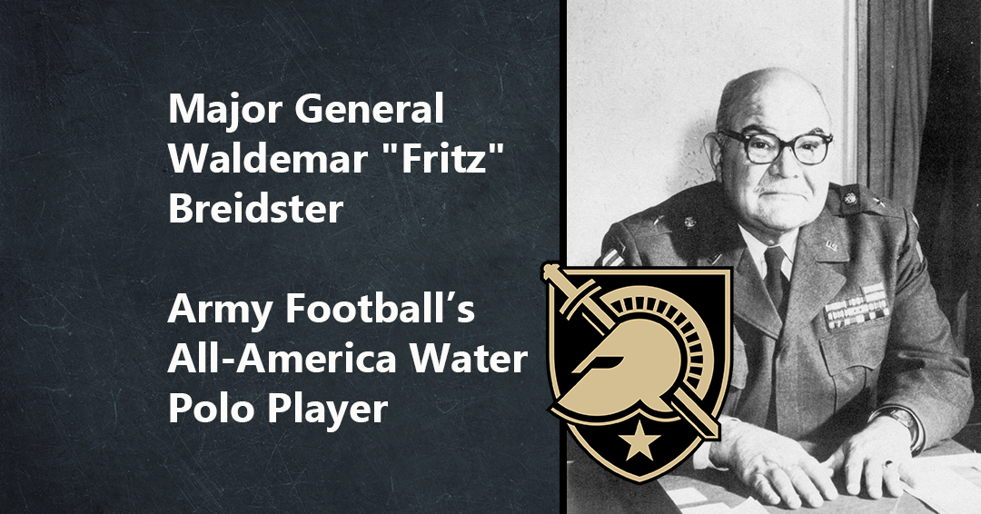 The Football All-America Water Polo Player: The Story of Major General Waldemar “Fritz” Breidster