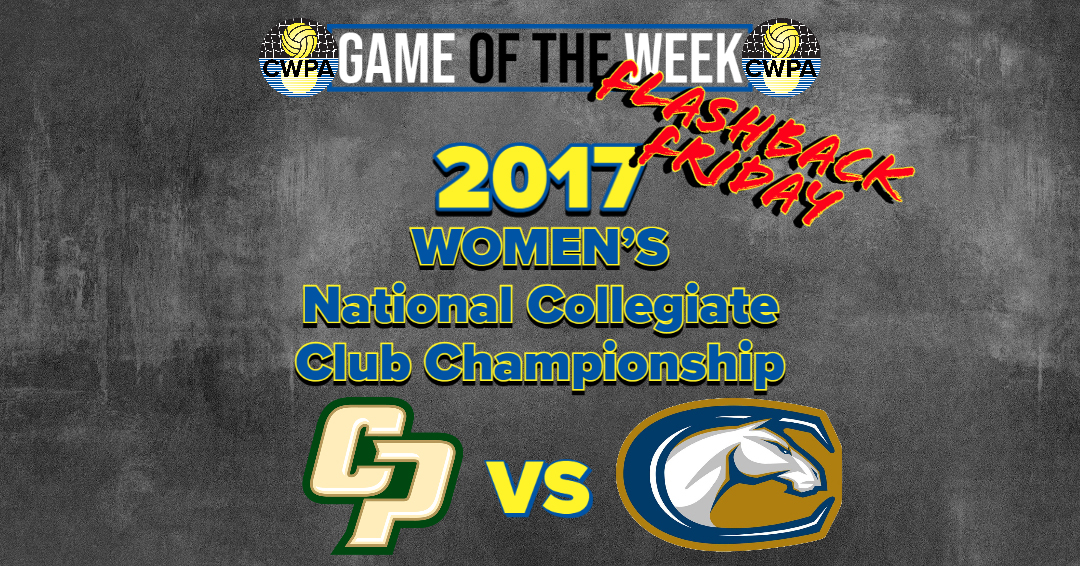 Collegiate Water Polo Association Game of the Week: California Polytechnic State University vs. University of California-Davis (2017 Women’s National Collegiate Club Championship Title Game – May 7, 2017)