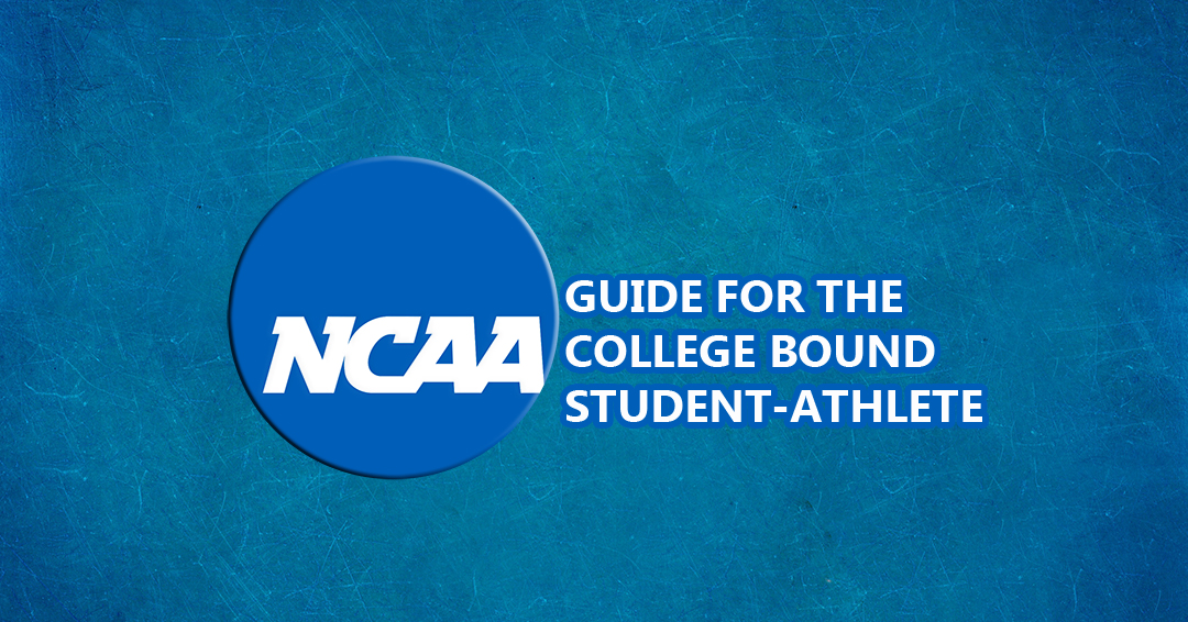 High School Seniors & Juniors: Review the National Collegiate Athletic Association Guide for the College Bound Student-Athlete