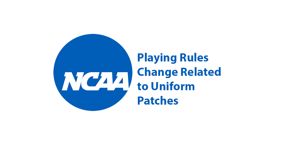 National Collegiate Athletic Association Playing Rules Oversight Panels Enacts Rules Changes Related to Uniform Patches