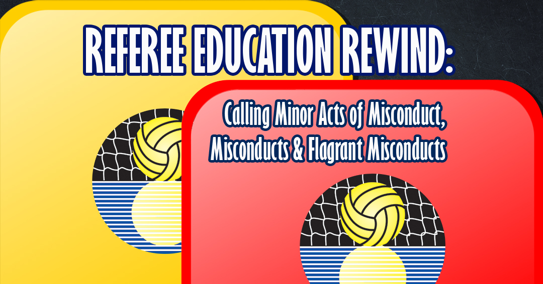 CWPA Referee Education Rewind: Calling Minor Acts of Misconduct, Misconducts & Flagrant Misconducts