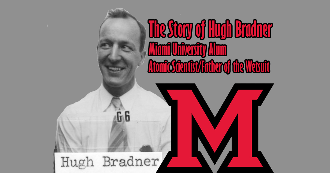 Hugh Bradner: Miami University Alumnus, Manhattan Project Scientist & Inventor of the Wetsuit
