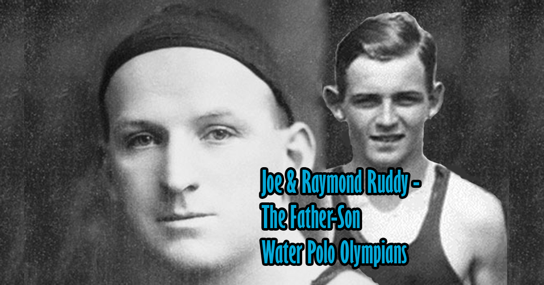 All in the Family: Joe & Raymond Ruddy – The Lone United States Father-Son Men’s Olympic Water Polo Duo