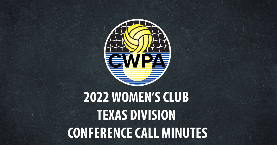 2022 Women’s Collegiate Club Texas Division Conference Call Minutes