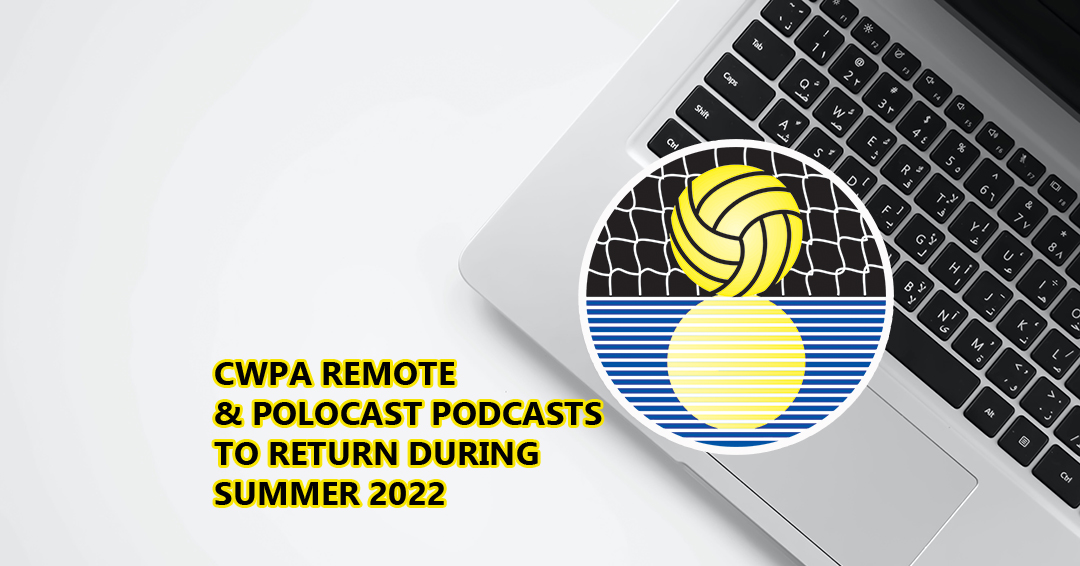 Collegiate Water Polo Association PoloCast Podcast & CWPA Remote Professional Edition to Return During the Summer of 2022