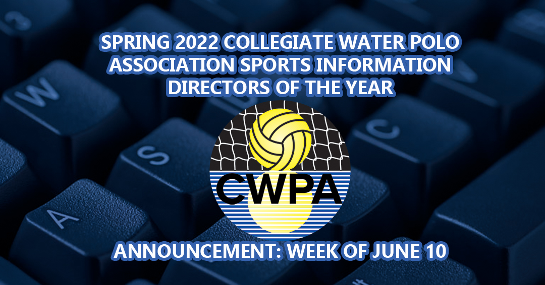 Spring 2022 Collegiate Water Polo Association Division I & III Sports Information Directors of the Year Slated for Release During Week of June 10