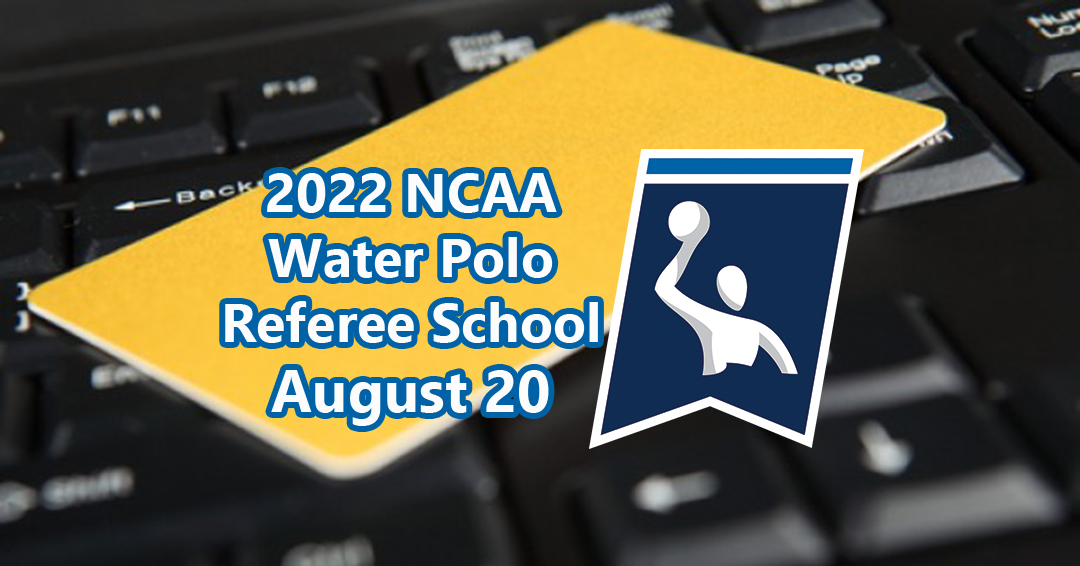 2022 National Collegiate Athletic Association Water Polo Referee School Set for August 20
