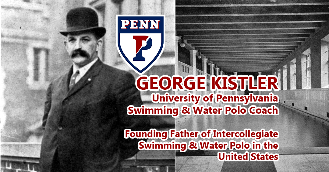 George Kistler: The Father of Intercollegiate Swimming & Water Polo in the United States