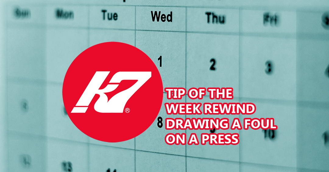 KAP7 Tip of the Week Rewind: Drawing a Foul on a Press