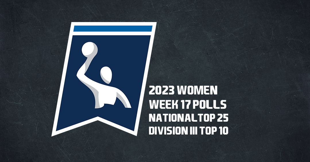 Collegiate Water Polo Association Releases 2023 Women’s Varsity Week 17/May 10 Top 25 & Division III Top 10 Polls