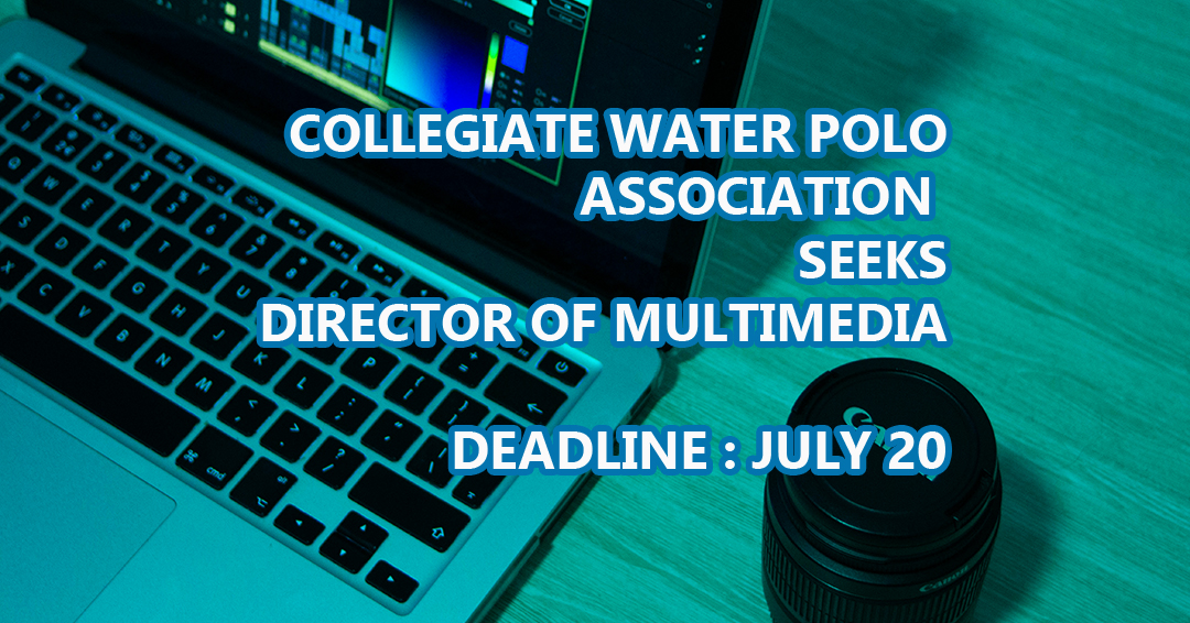 Collegiate Water Polo Association Seeks Director of Multimedia; July 20 Application Deadline