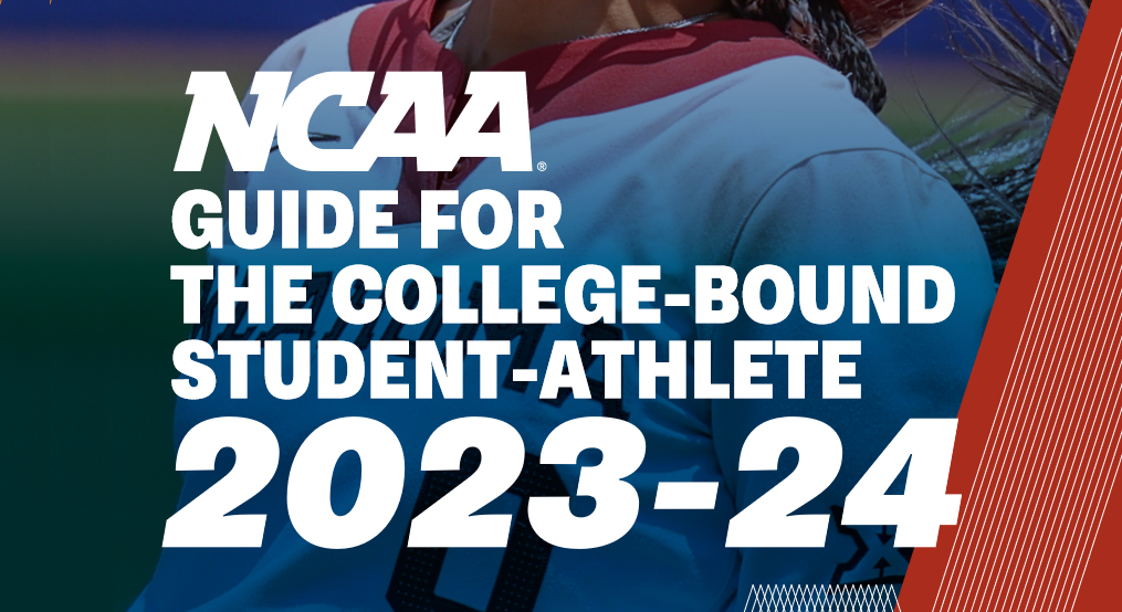 Heading to College in Fall 2024?:  National Collegiate Athletic Association 2023-24 Guide for the College Bound Student-Athlete