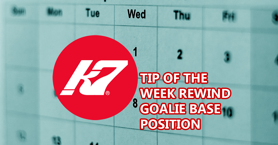 KAP7 Tip of the Week Rewind:  Goalie Base Position