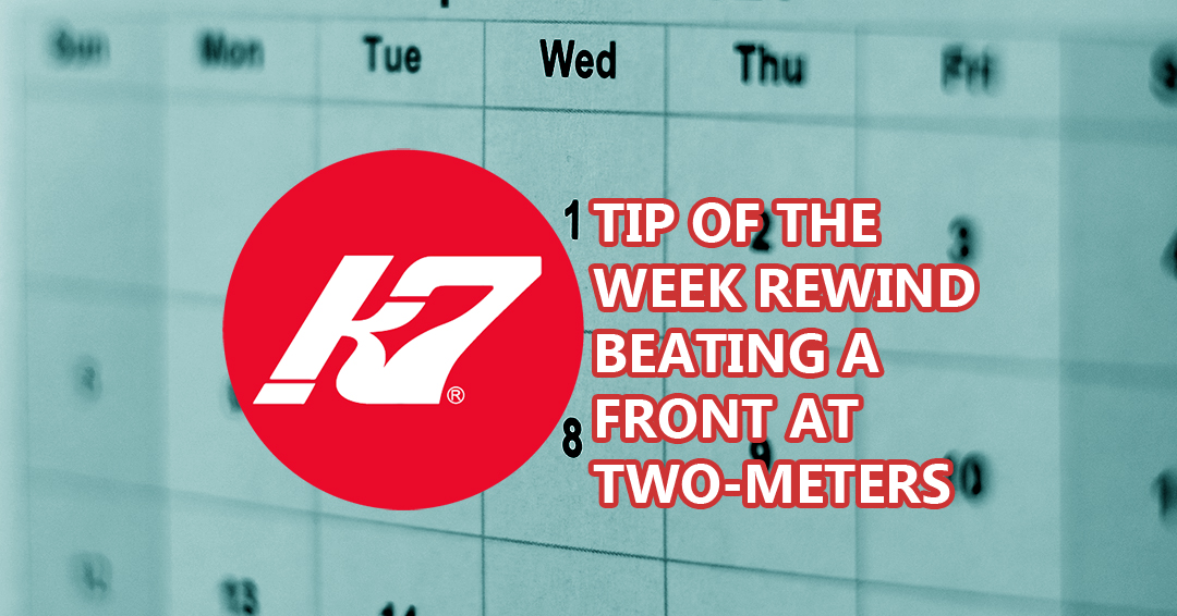 KAP7 Tip of the Week Rewind: Beating a Front at Two-Meters