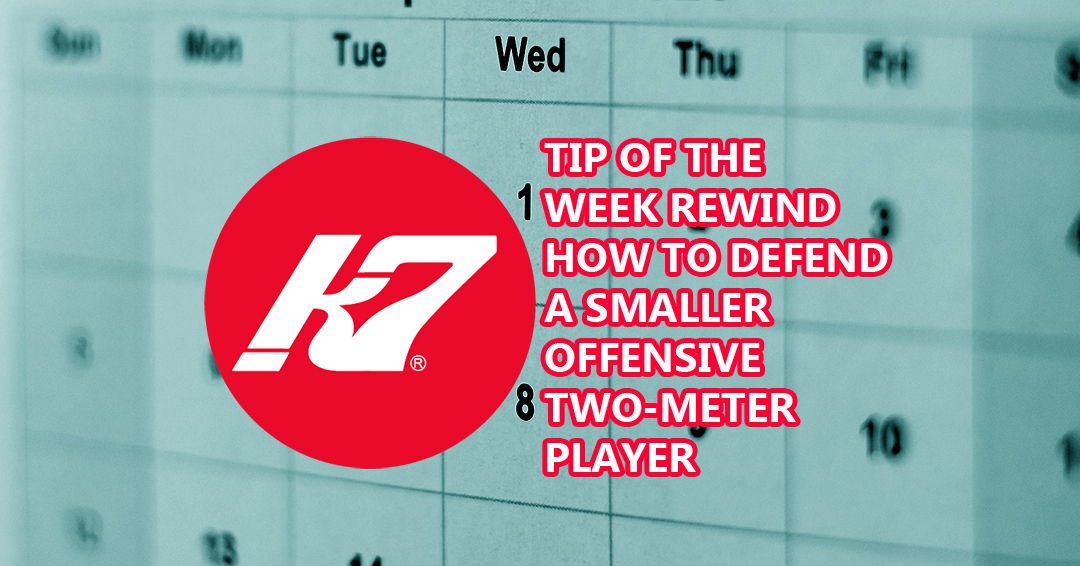KAP7 Tip of the Week Rewind: How to Defend a Smaller Offensive Two-Meter Player