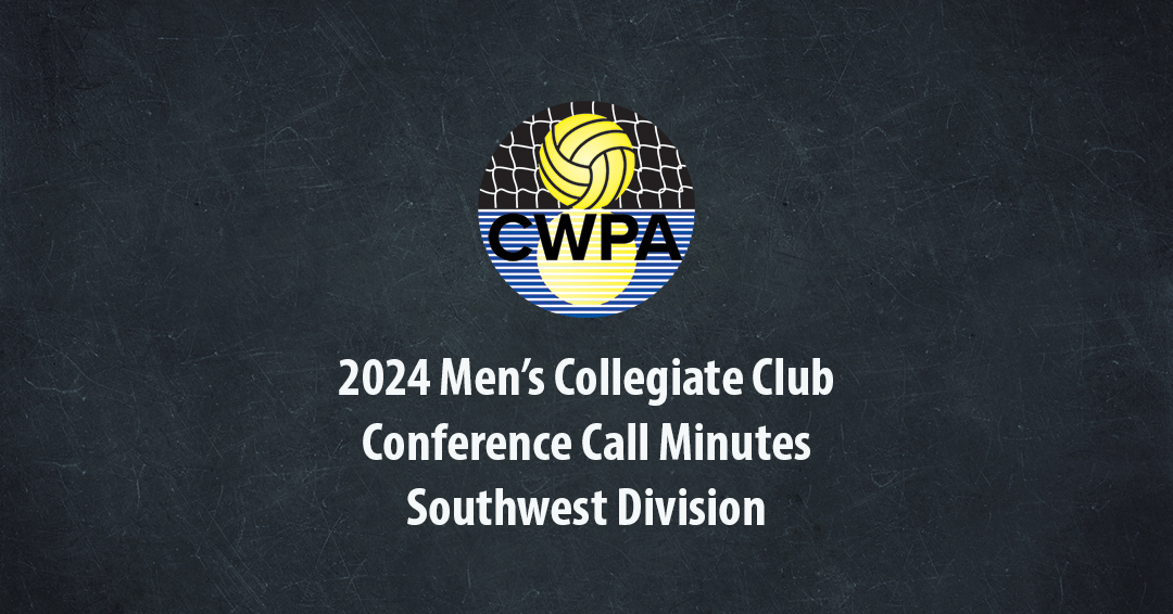 Collegiate Water Polo Association Releases 2024 Men’s Collegiate Club Southwest Division Conference Call Minutes