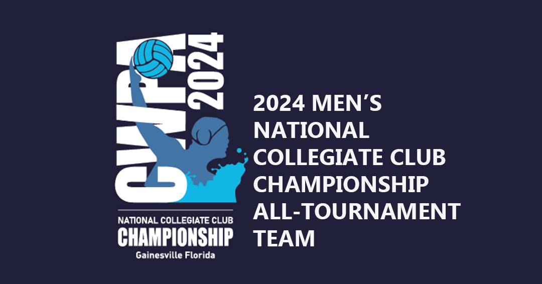 Collegiate Water Polo Association Releases 2024 Men’s National Collegiate Club Championship All-Tournament Team