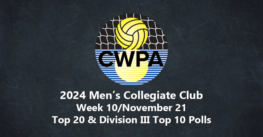 Collegiate Water Polo Association Releases 2024 Week 10/November 21 Men’s Collegiate Club Top 20 & Division III Top 10 Polls