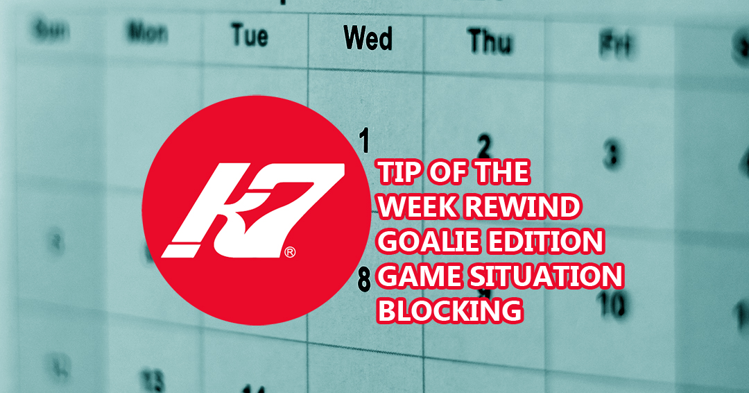 KAP7 Tip of the Week Rewind: Goalie Edition – Game Situation Blocking