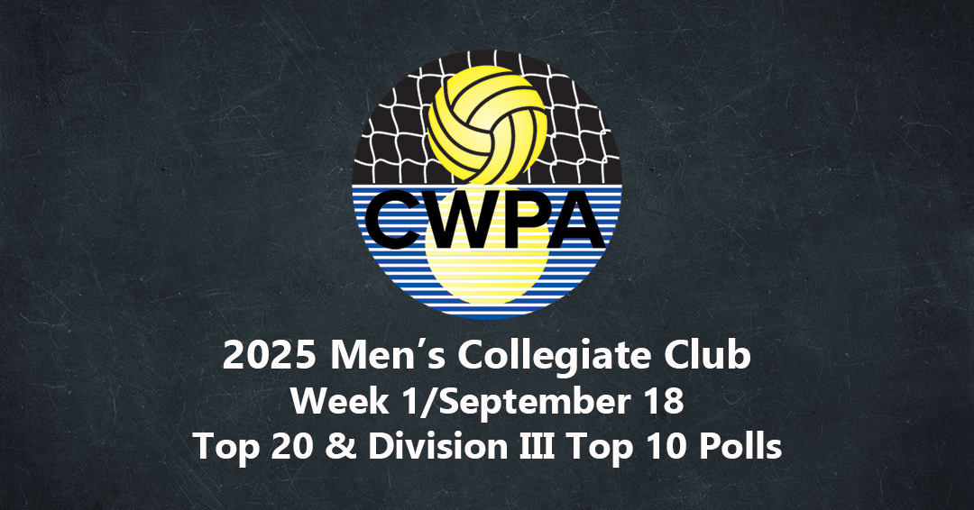 Collegiate Water Polo Association Releases 2025 Week 1/September 18 Men’s Collegiate Club Top 20 & Division III Top 10 Polls