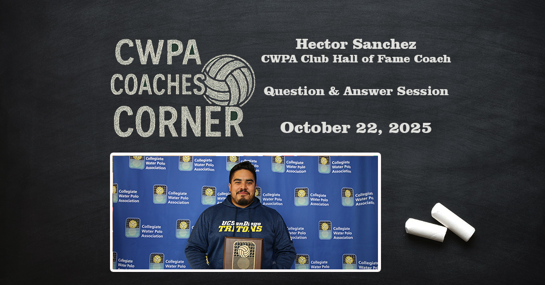 Collegiate Water Polo Association Club Hall of Fame Member/Former University of California-San Diego Men’s Collegiate Club Coach Hector Sanchez to Conduct Q&A During October 22 CWPA Coaches Corner