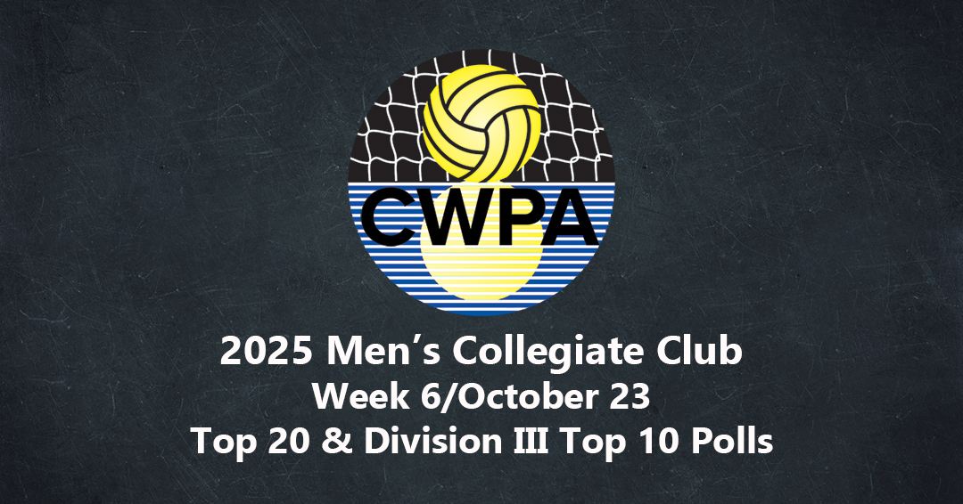 Collegiate Water Polo Association Releases 2025 Week 6/October 23 Men’s Collegiate Club Top 20 & Division III Top 10 Polls