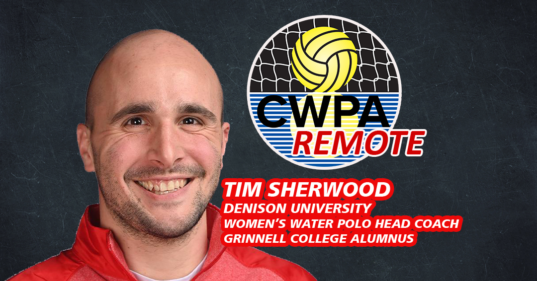 CWPA Remote: Denison University Women’s Water Polo Head Coach/Grinnell College Alumnus Tim Sherwood