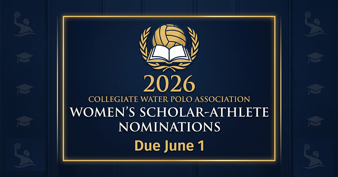 Nominations for 2026 Collegiate Water Polo Association Women’s Scholar-Athlete Awards Due June 1
