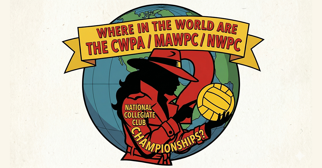 Where Are the Collegiate Water Polo Association Division I & III/Mid-Atlantic Water Polo Conference/Northeast Water Polo Conference/National Collegiate Club Championships in 2026-27?